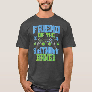 Friend Ofhe Birthday Gamer Boys And Girls B day fr T-Shirt
