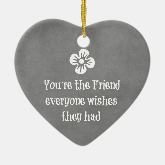 Friend Quote Ceramic Ornament (Front)