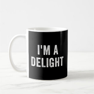 Friend Saying I'M A Delight Coffee Mug