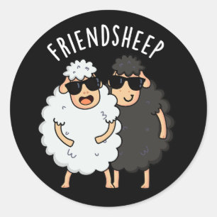 Friend-sheep Funny Sheep Pun Dark BG Classic Round Sticker