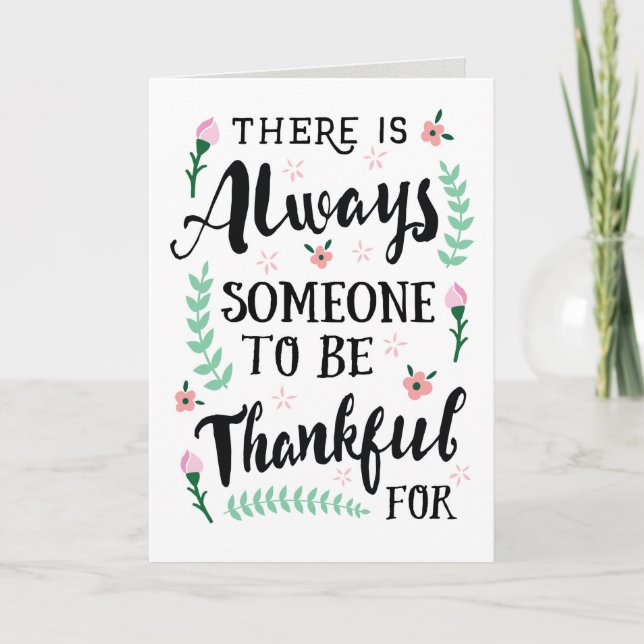 Friend Thanks - Always Someone to be Thankful For  Thank You Card (Front)
