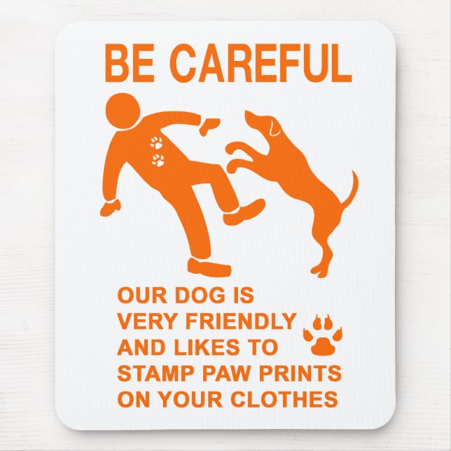 FRIENDLY DOG NOT DANGEROUS (BE CAREFUL) SIGN MOUSE PAD (Front)