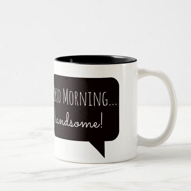 Friendly Mugs: "Good Morning, Handsome" Two-Tone Coffee Mug (Right)