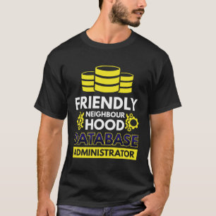 Friendly Neighbourhood Database Administrator T-Shirt