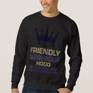 Friendly Neighbourhood Moderator Sweatshirt