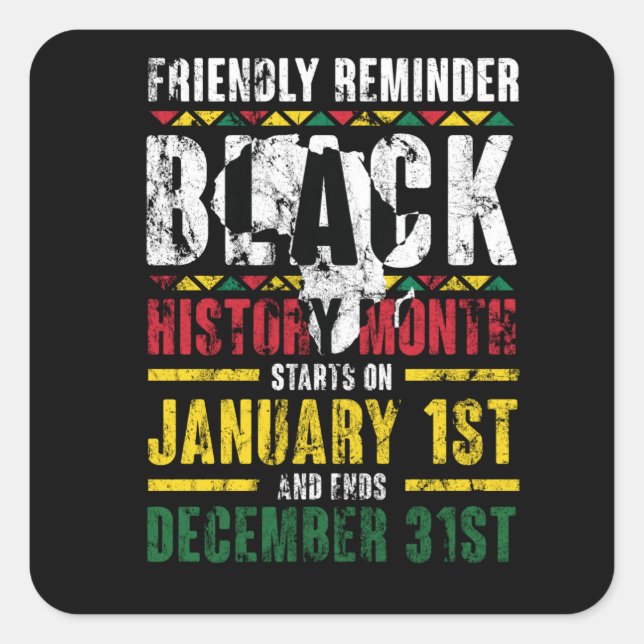 Friendly Reminder Black History Months Square Sticker (Front)