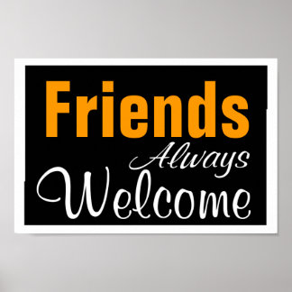 Friends Always Welcome Poster