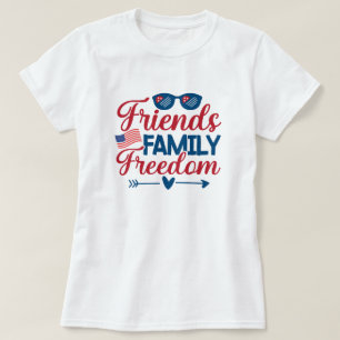 Friends, and Family and Freedom     T-Shirt