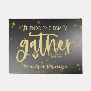 Friends and Family Gather Here Quote Black Gold Doormat