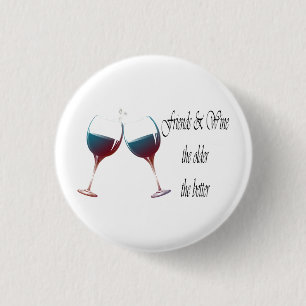 Friends and Wine the older the better, art gifts 1 Inch Round Button