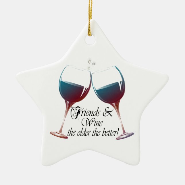 Friends and Wine the older the better Wine art Ceramic Ornament (Front)