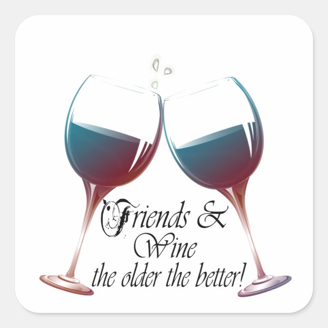 Friends and Wine, the older the better, Wine Gifts Square Sticker (Front)