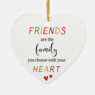 Friends Are Family You Choose Colourful Heart Quot Ceramic Ornament