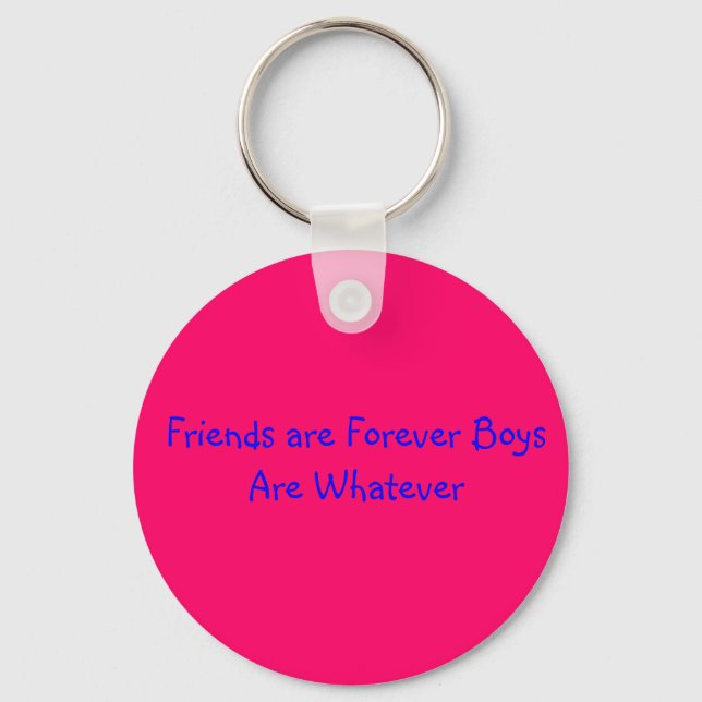Friends are Forever Boys Are Whatever Keychain (Front)