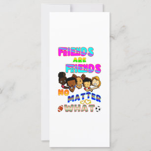 Friends Are Friends No Matter What