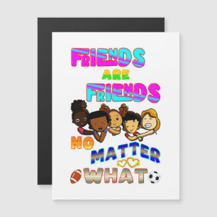 Friends Are Friends No Matter What