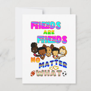 Friends Are Friends No Matter What