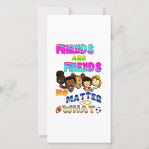 Friends Are Friends No Matter What