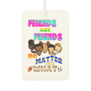 Friends Are Friends No Matter What Air Freshener