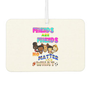 Friends Are Friends No Matter What Air Freshener