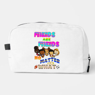 Friends Are Friends No Matter What Dopp Kit