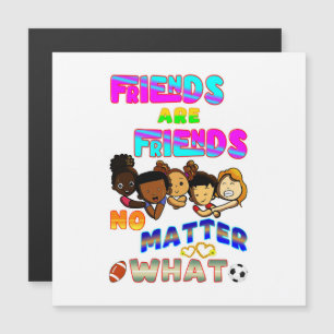 Friends Are Friends No Matter What Magnetic Invitation