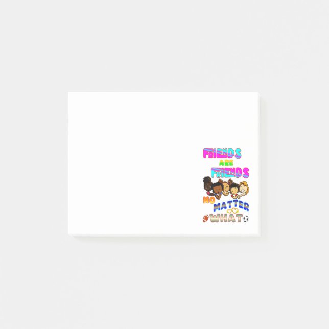 Friends Are Friends No Matter What Post-it Notes (Front)