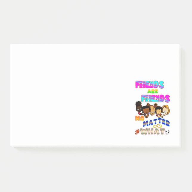 Friends Are Friends No Matter What Post-it Notes (Front)
