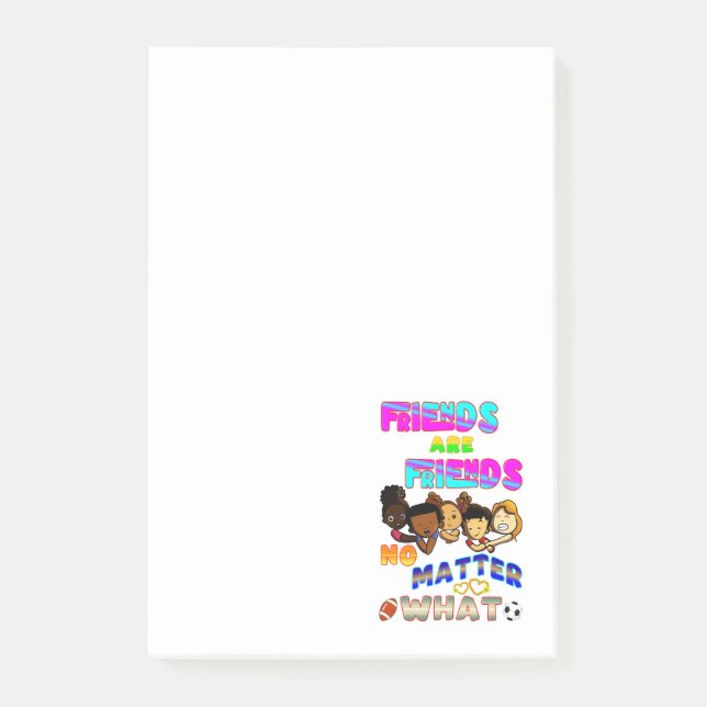 Friends Are Friends No Matter What Post-it Notes (Front)