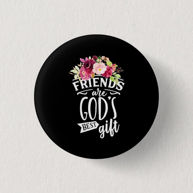Friends Are God Best Gift 1 Inch Round Button (Front)
