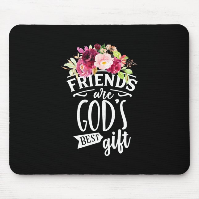 Friends Are God Best Gift Mouse Pad (Front)