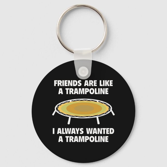 Friends Are Like A Trampoline Keychain (Front)