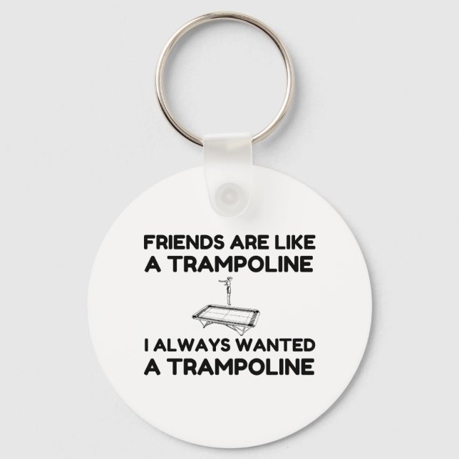 Friends Are Like A Trampoline Keychain (Front)
