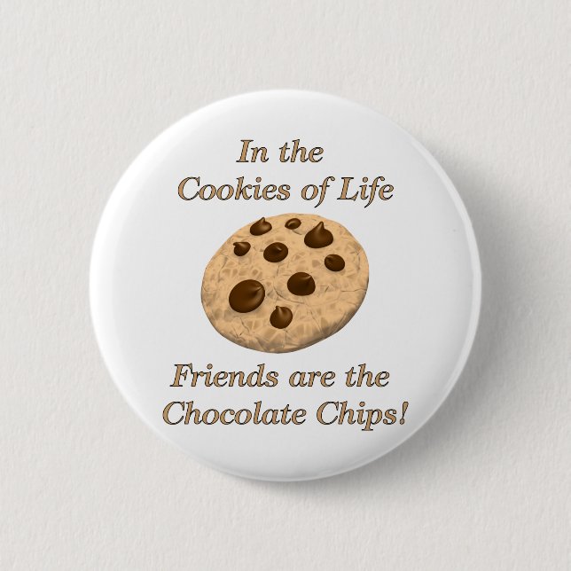 Friends Are The Chocolate Chips! 2 Inch Round Button (Front)