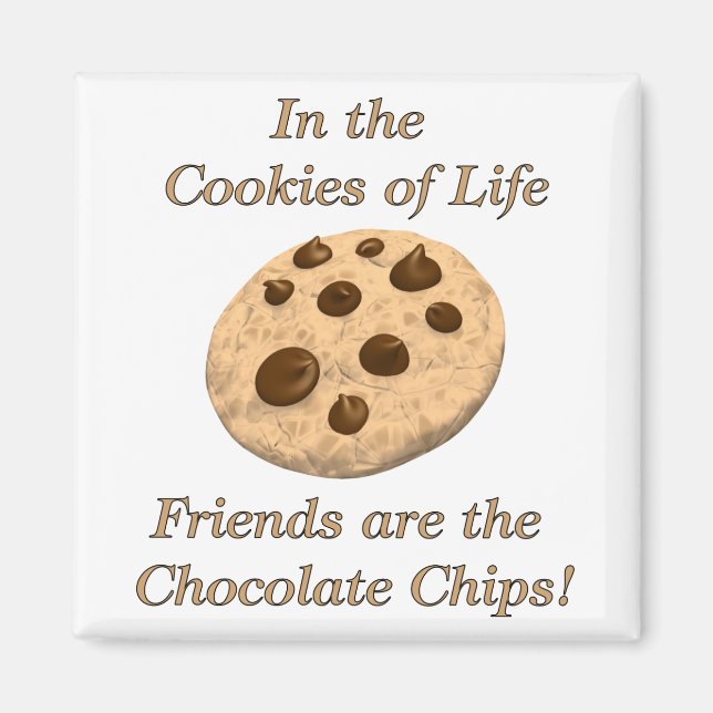 Friends Are The Chocolate Chips! Magnet (Front)