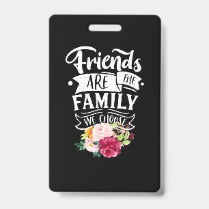 Friends Are The Family We Choose Badge