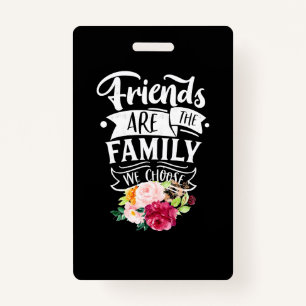 Friends Are The Family We Choose Badge