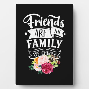 Friends Are The Family We Choose Plaque