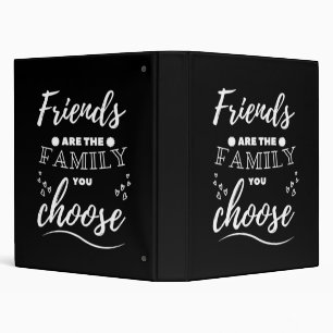 Friends are the Family you choose Classic Binder