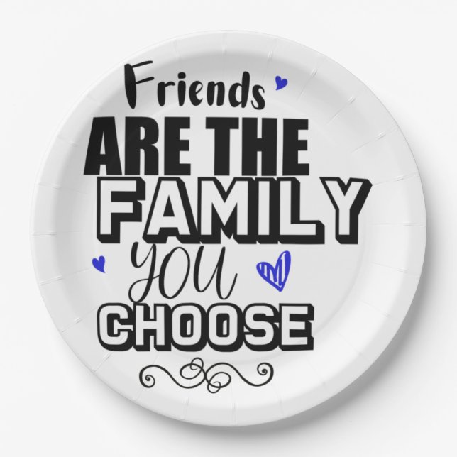 Friends Are The Family You Choose Paper Plate (Front)