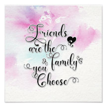 Friends are the family you Choose poster