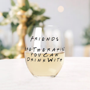 Friends Are Therapists You Can Drink With Stemless Wine Glass