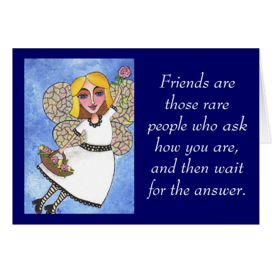 Friends are those rare people... - greeting card