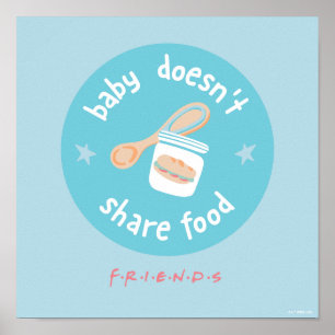 FRIENDS™   Baby Doesn't Share Food Poster