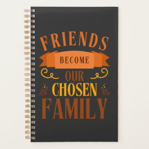 Friends Become Our Chosen Family Friendship Day  Planner