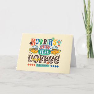 FRIENDS™   But First Coffee Vibrant Graphic Card
