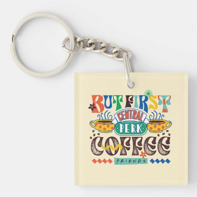 FRIENDS™ | But First Coffee Vibrant Graphic Keychain (Front)