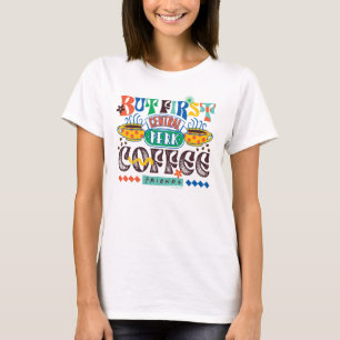 FRIENDS™   But First Coffee Vibrant Graphic T-Shirt