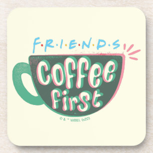 FRIENDS™   Coffee First Coaster