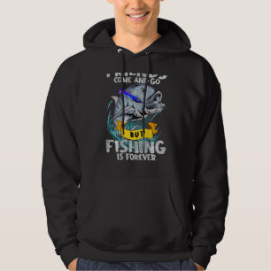 Friends Come And Go But Fishing Is Forever Fishing Hoodie